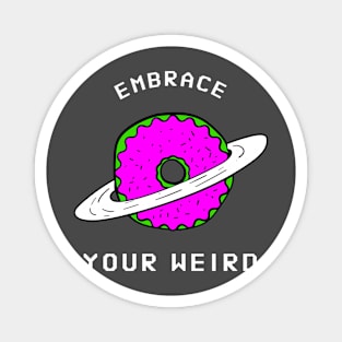 Embrace Your Weird Magnet